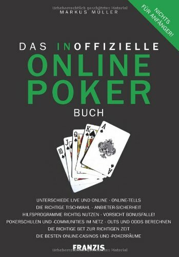 Das inoffizielle Online-Poker-Buch: Unterschiede Live und Online. Online-Tells. Die richtige Tischwahl. Anbieter-Sicherheit. Hilfsprogramme richtig ... Bet zur richtigen Zeit. Die besten...