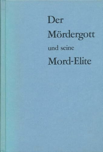 Der Mördergott und seine Mord Elite oder Die betenden Bestien