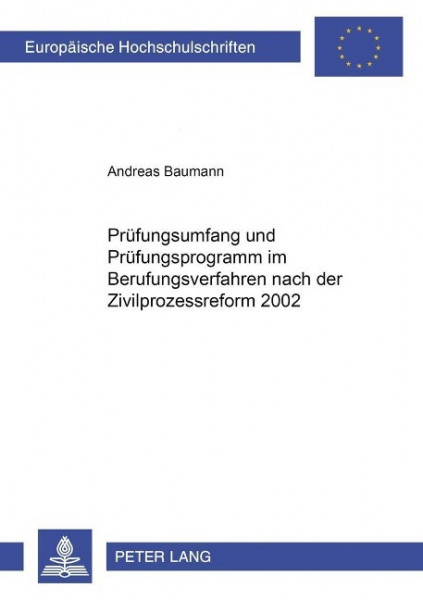 Prüfungsumfang und Prüfungsprogramm im Berufungsverfahren nach der Zivilprozessreform 2002