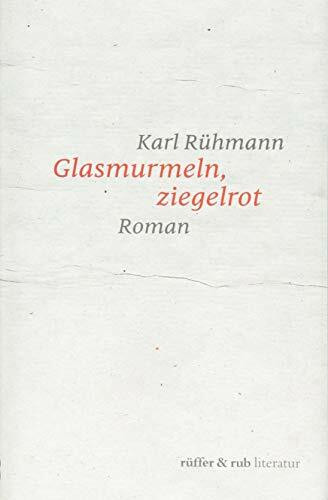 Glasmurmeln, ziegelrot: Roman (rüffer&rub literatur)