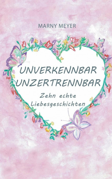 Unverkennbar Unzertrennbar: Zehn echte Liebesgeschichten