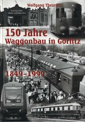 160 Jahre Waggonbau in Görlitz: 1849 - 2009