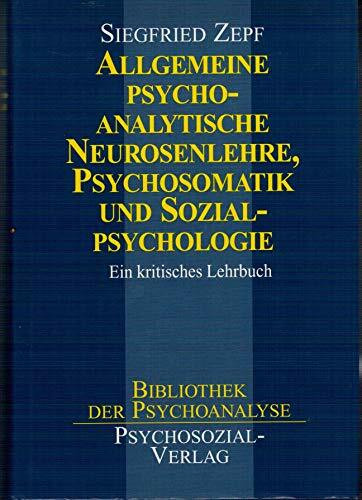 Allgemeine psychoanalytische Neurosenlehre, Psychosomatik und Sozialpsychologie: Ein kritisches Lehrbuch (Bibliothek der Psychoanalyse)