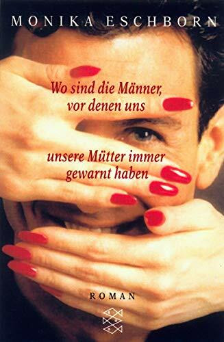 Wo sind die Männer, vor denen uns unsere Mütter immer gewarnt haben? Roman