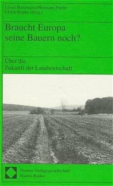 Braucht Europa seine Bauern noch?: Über die Zukunft der Landwirtschaft