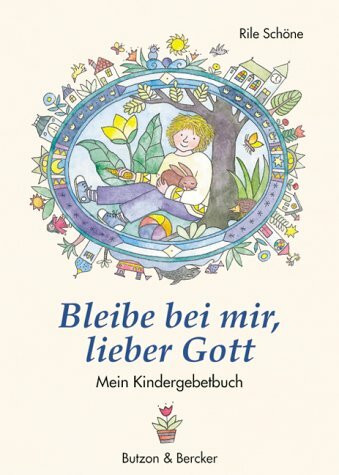 Bleibe bei mir, lieber Gott: Mein Kindergebetbuch