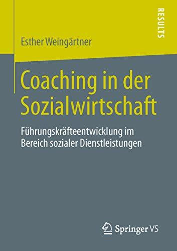 Coaching in der Sozialwirtschaft: Führungskräfteentwicklung im Bereich sozialer Dienstleistungen