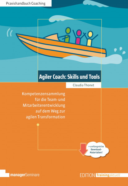 Agiler Coach: Skills und Tools: Kompetenzsammlung für die Team- und Mitarbeiterentwicklung auf dem Weg zur agilen Transformation (Edition Training aktuell)