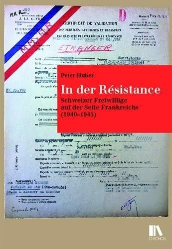 In der Résistance: Schweizer Freiwillige auf der Seite Frankreichs (1940–1945)