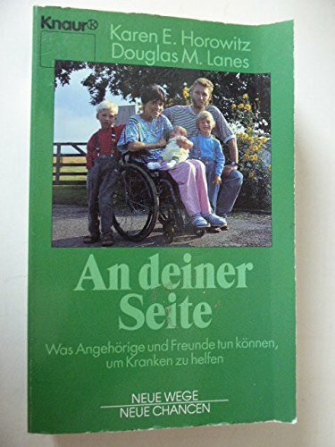 An deiner Seite: Was Angehörige und Freunde tun können, um Kranken zu helfen (Knaur Taschenbücher. Ratgeber)