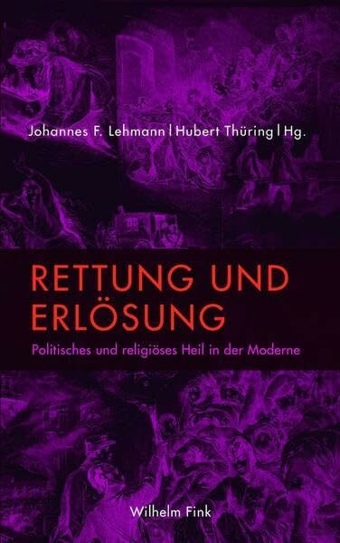 Rettung und Erlösung. Politisches und religiöses Heil in der Moderne