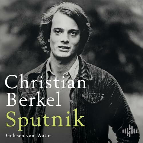 Sputnik: 8 CDs | Nach »Der Apfelbaum« und »Ada« der dritte Roman des gefeierten Erzählers Christian Berkel