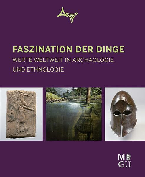 Faszination der Dinge. Werte weltweit in Archäologie und Ethnologie