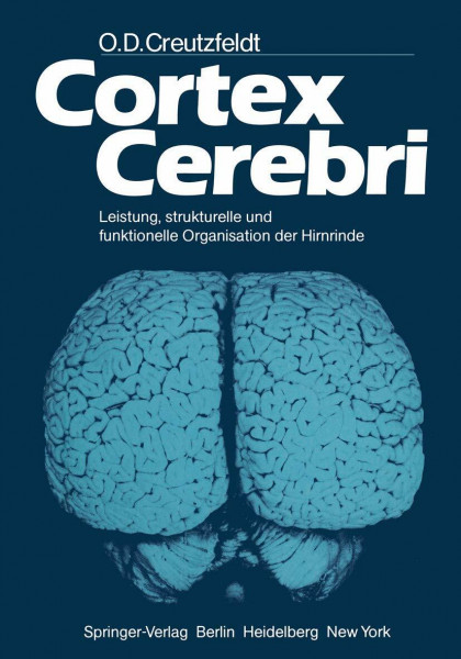 Cortex Cerebri. Leistung, strukturelle und funktionelle Organisation der Hirnrinde