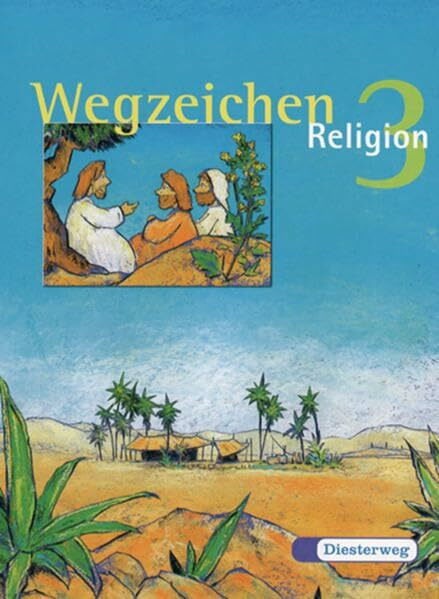 Wegzeichen. Ein Unterrichtswerk für den evangelischen Religionsunterricht für die Klassen 1-4: Wegzeichen: Schülerbuch 3: Ein Unterrichtswerk für den ... für die Klassen 1 - 4 - Ausgabe 2001)