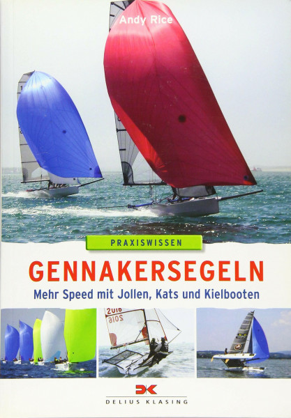 Gennakersegeln: Mehr Speed mit Jollen, Kats und Kielbooten