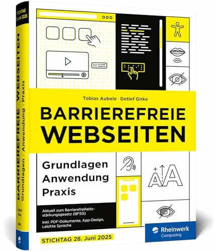 Barrierefreie Webseiten: Der Leitfaden für Accessibility, Nutzerführung und Inklusion im Web. Aktuell zum BFSG – Stichtag 28.06.2025!