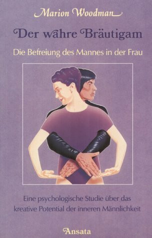 Der wahre Bräutigam. Die Befreiung des Mannes in der Frau