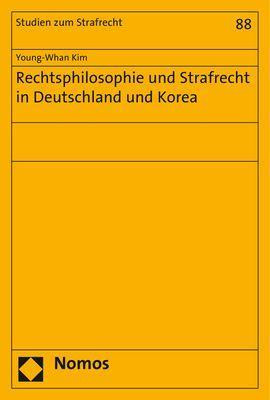 Rechtsphilosophie und Strafrecht in Deutschland und Korea