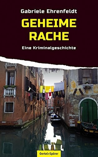 Geheime Rache: Eine Kriminalgeschichte