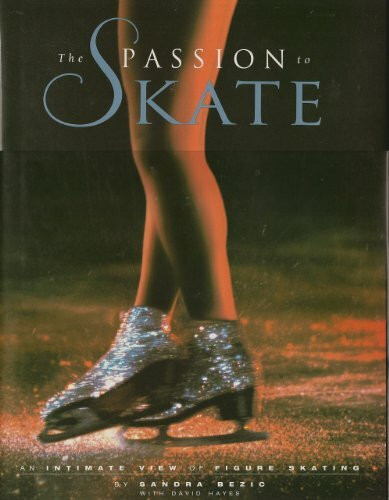 The Passion to Skate: An Intimate View of Figure Skating