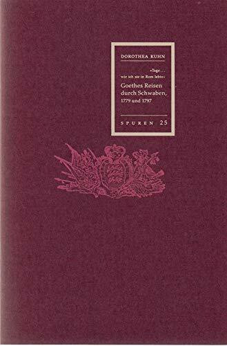 Goethes Reisen durch Schwaben, 1779 und 1797. (Spuren: 1988 ff.)
