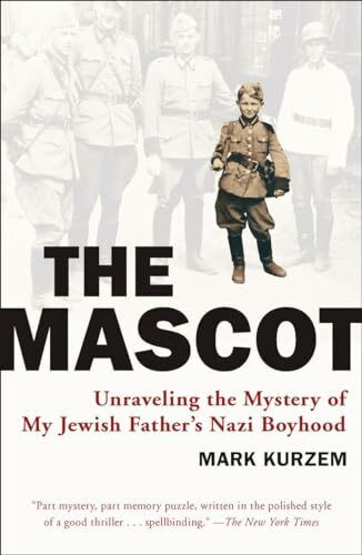 The Mascot: Unraveling the Mystery of My Jewish Father's Nazi Boyhood