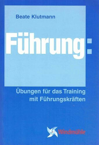 Führung: Übungen für das Training mit Führungskräften