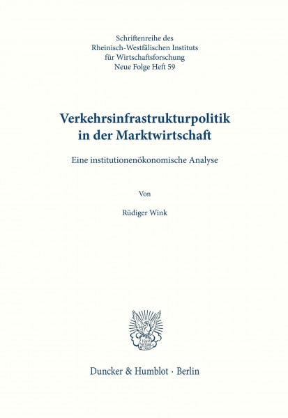 Verkehrsinfrastrukturpolitik in der Marktwirtschaft.: Eine institutionenökonomische Analyse. (Schriften des Rheinisch-Westfälischen Instituts für Wirtschaftsforschung, Band 59)