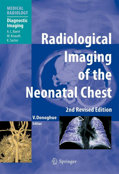 Radiological Imaging of the Neonatal Chest: Forew.: Baert, A. L. (Medical Radiology)