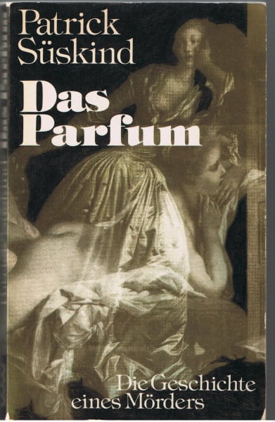 Das Parfum : die Geschichte eines Mörders.