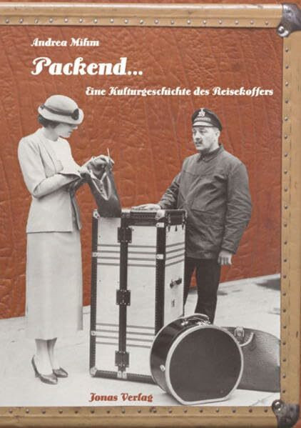 Packend...: Kulturgeschichte des Reisekoffers