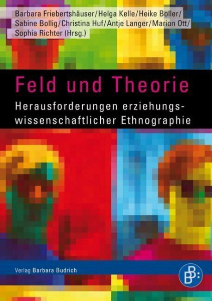 Feld und Theorie: Herausforderungen erziehungswissenschaftlicher Ethnographie