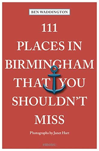 111 Places in Birmingham That You Shouldn't Miss: Travel Guide