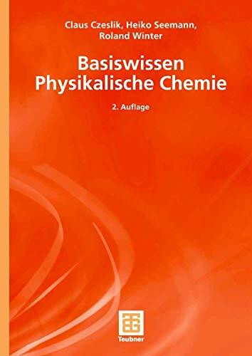 Basiswissen Physikalische Chemie (Teubner Studienbücher Chemie)