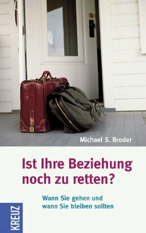 Ist Ihre Beziehung noch zu retten?: Wann Sie gehen und wann Sie bleiben sollten