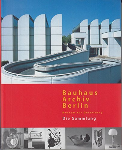Bauhaus Archiv Berlin: Museum für Gestaltung /Die Sammlung