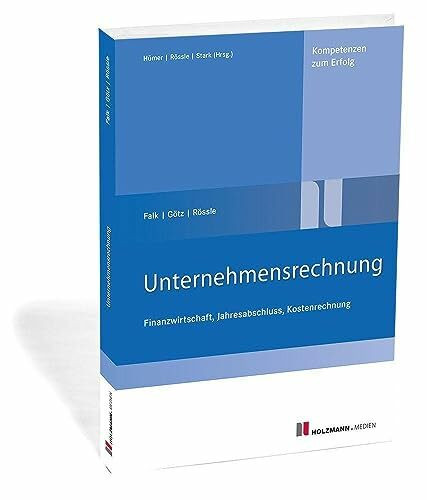 Unternehmensrechnung: Finanzwirtschaft, Jahresabschluss, KLR