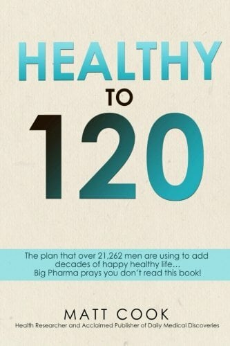 Healthy to 120: More sex, more life...the secret plan that 21,262 men are using to live happy, sexy and healthy to 120 years old and beyond. Healthy to 120: More sex, more life...the secret plan that 21,262 men are using to live happy, sexy and healthy to 120 years old and beyond.