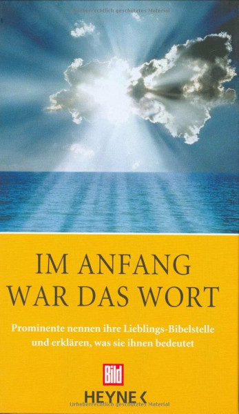 Im Anfang war das Wort: Prominente nennen ihre Lieblings-Bibelstelle und erklären, was sie ihnen bedeutet
