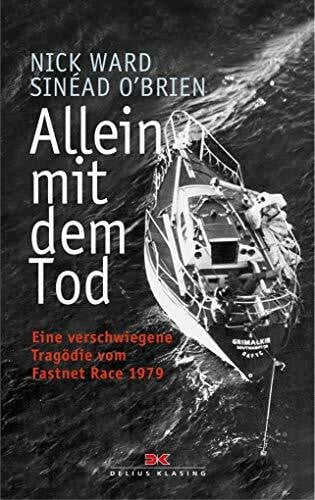 Allein mit dem Tod: Eine verschwiegene Tragödie vom Fastnet Race 1979