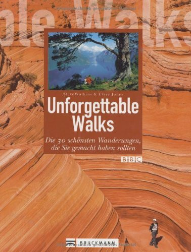 Unforgettable Walks: Die 30 schönsten Wanderungen, die Sie unternommen haben sollten