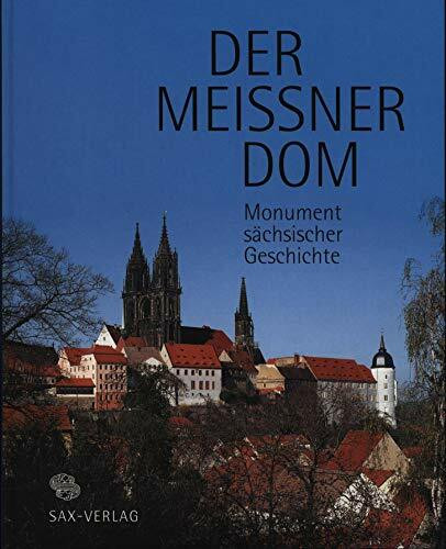 Der Meißner Dom: Monument sächsischer Geschichte