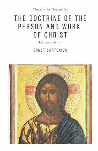 The Doctrine of the Person and Work of Christ (Classics in Dogmatics, Band 5)