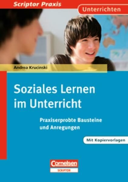 Scriptor Praxis: Soziales Lernen im Unterricht: Praxiserprobte Bausteine und Anregungen. Buch mit Kopiervorlagen über Webcode