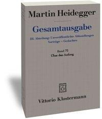 Gesamtausgabe Abt. 3 Unveröffentliche Abhandlungen Bd. 70. Über den Anfang (1941)