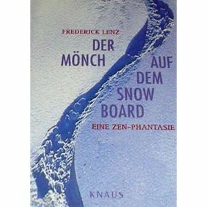 Der Mönch auf dem Snowboard. Eine ZEN- Phantasie