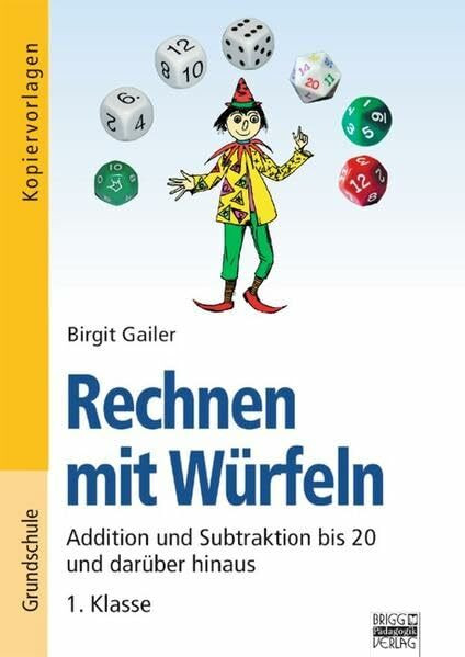 Rechnen mit Würfeln: 1. Klasse - Addition und Subtraktion bis 20 und darüber hinaus: Kopiervorlagen