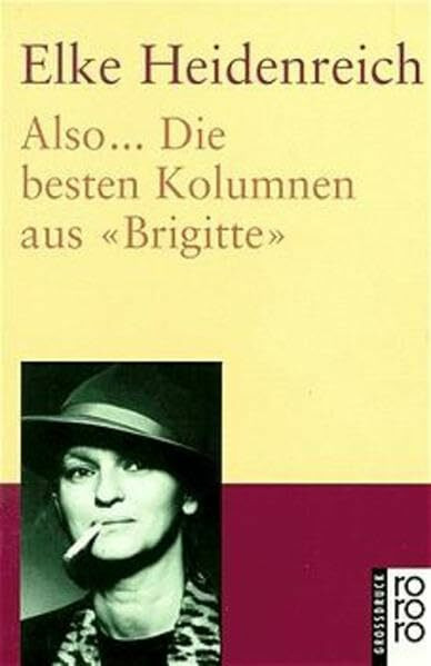 Also ...: Die besten Kolumnen aus "Brigitte"