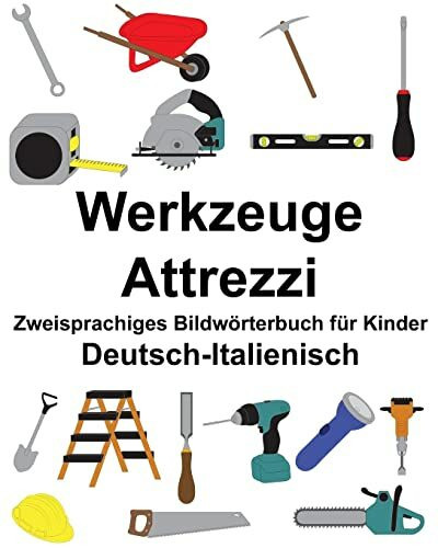 Deutsch-Italienisch Werkzeuge/Attrezzi Zweisprachiges Bildwörterbuch für Kinder (FreeBilingualBooks.com)